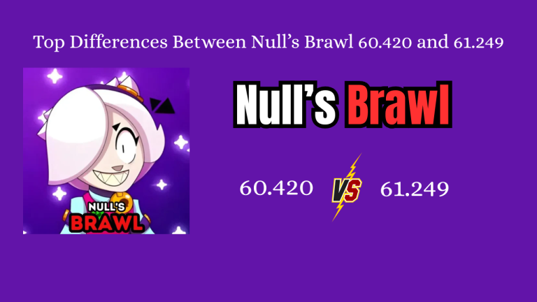 Top Differences Between Null’s Brawl 60.420 and v61.249